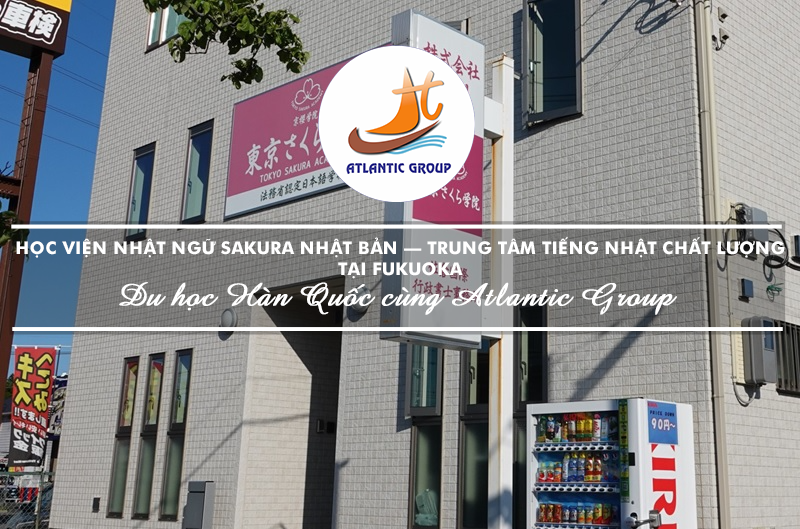 Học Viện Nhật Ngữ Sakura Nhật Bản – Trung Tâm Tiếng Nhật Chất Lượng Tại Fukuoka